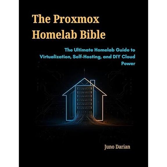 Proxmox Homelab Bible: Virtualization Self-Hosting & Cloud